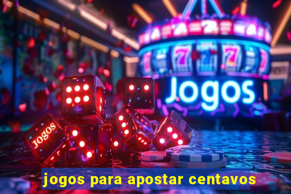 jogos para apostar centavos